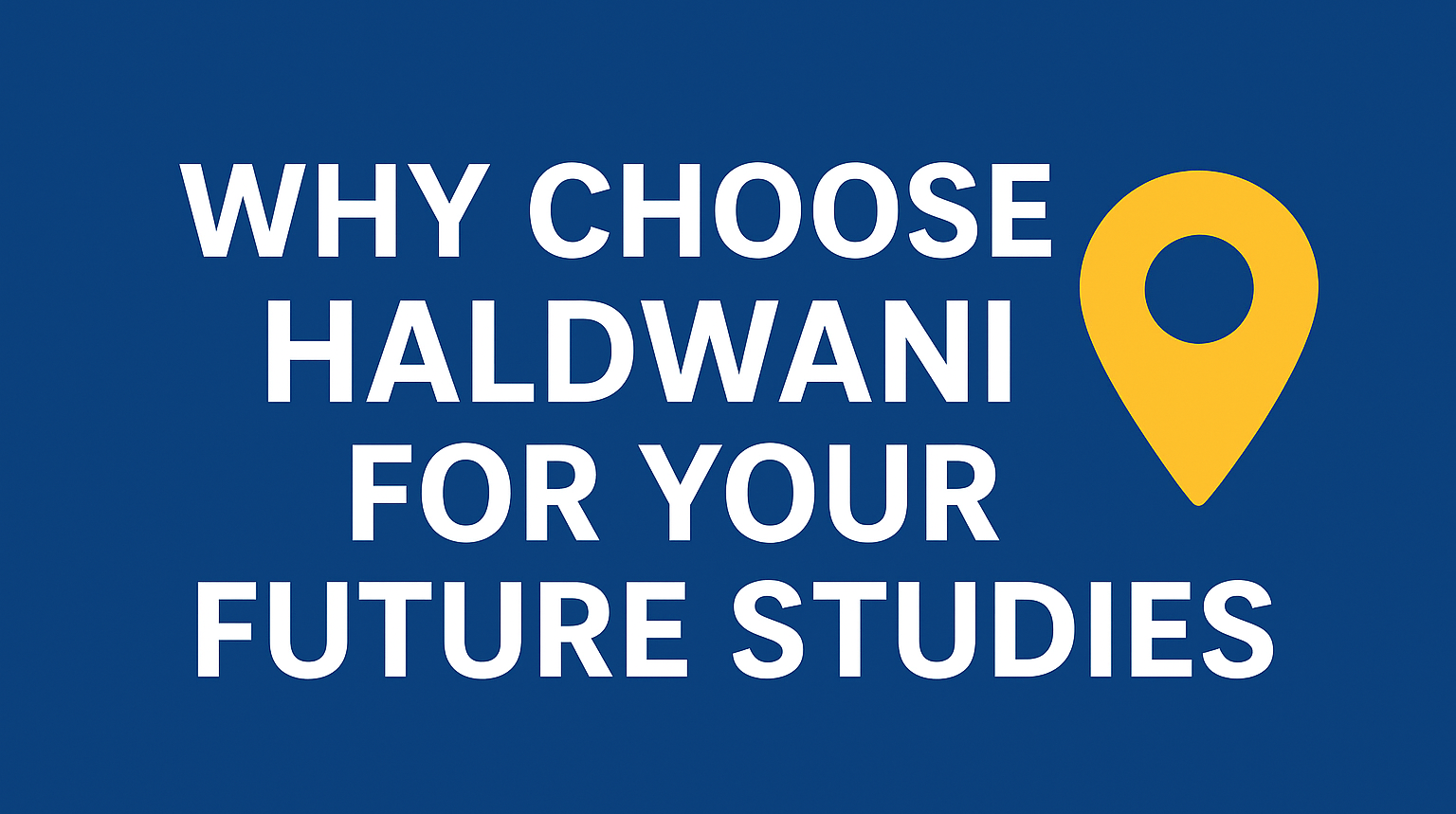 Why Choose Haldwani for Your Future Studies