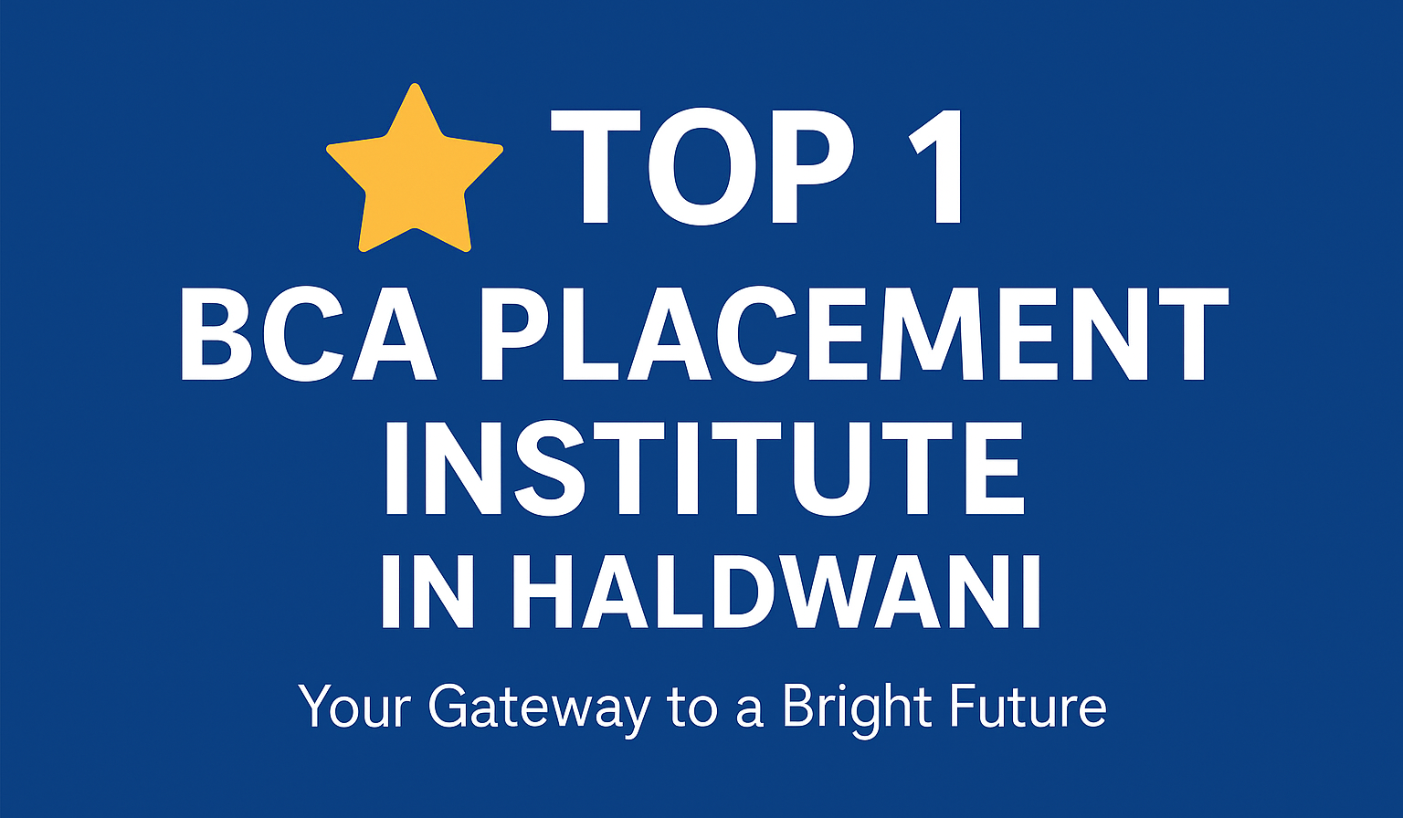 Top 1 BCA Placement Institute in Haldwani: Your Gateway to a Bright Future